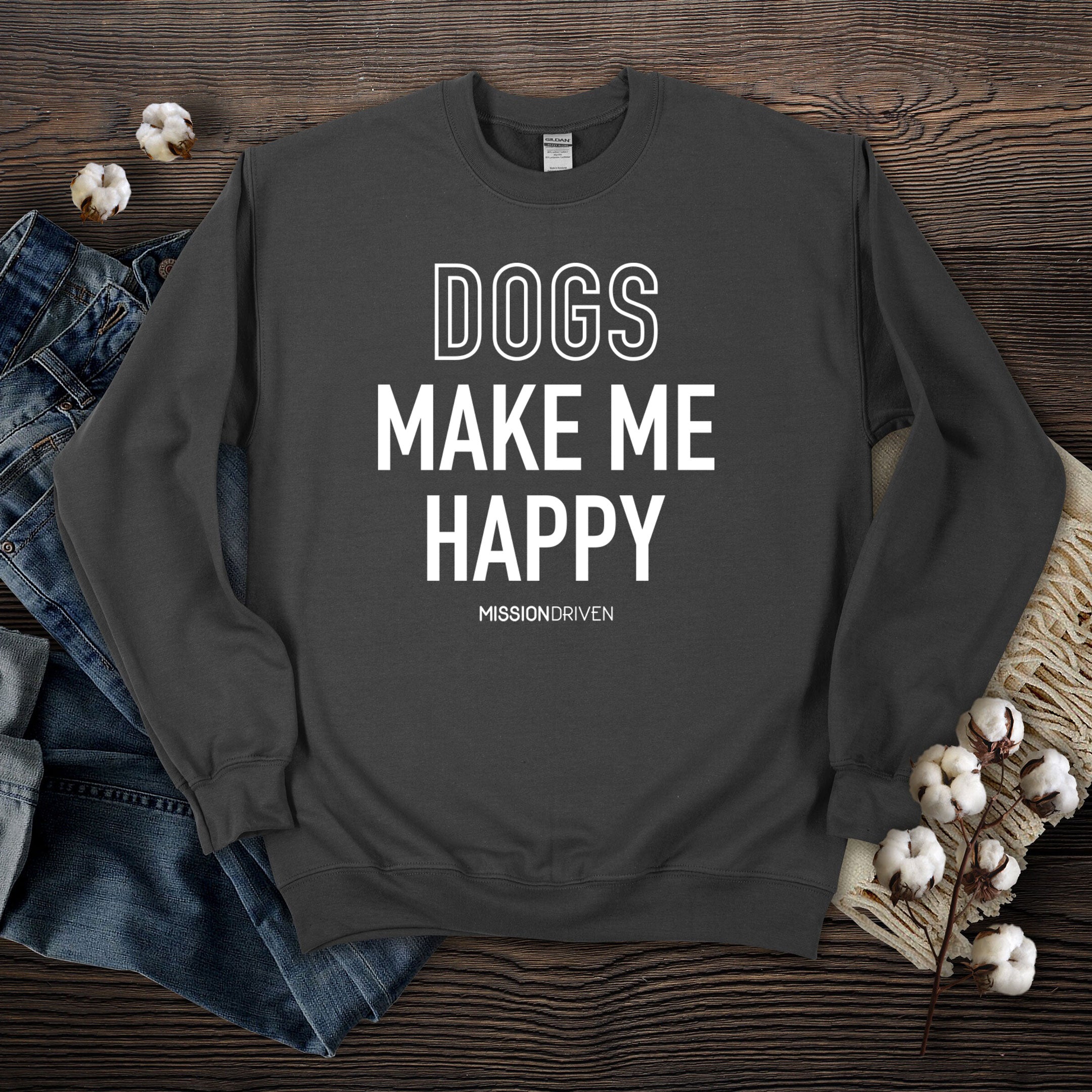 Dogs Make Me Happy Crewneck Mission Driven Goods