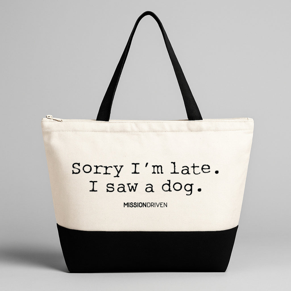 Sorry I'm Late, I Saw a Dog Tote Bag