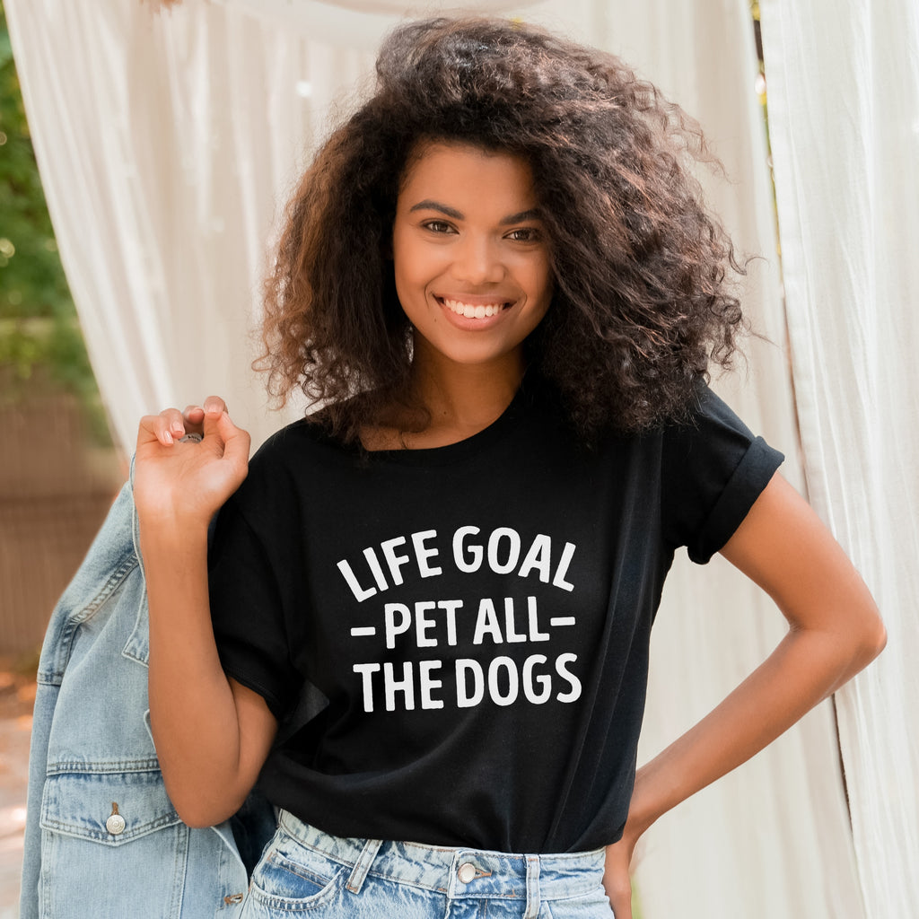 Life Goal: Pet All The Dogs Shirt - StrongGirlClothing