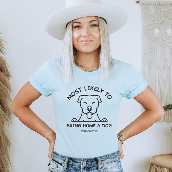 Most Likely to Bring Home a Dog T-Shirt
