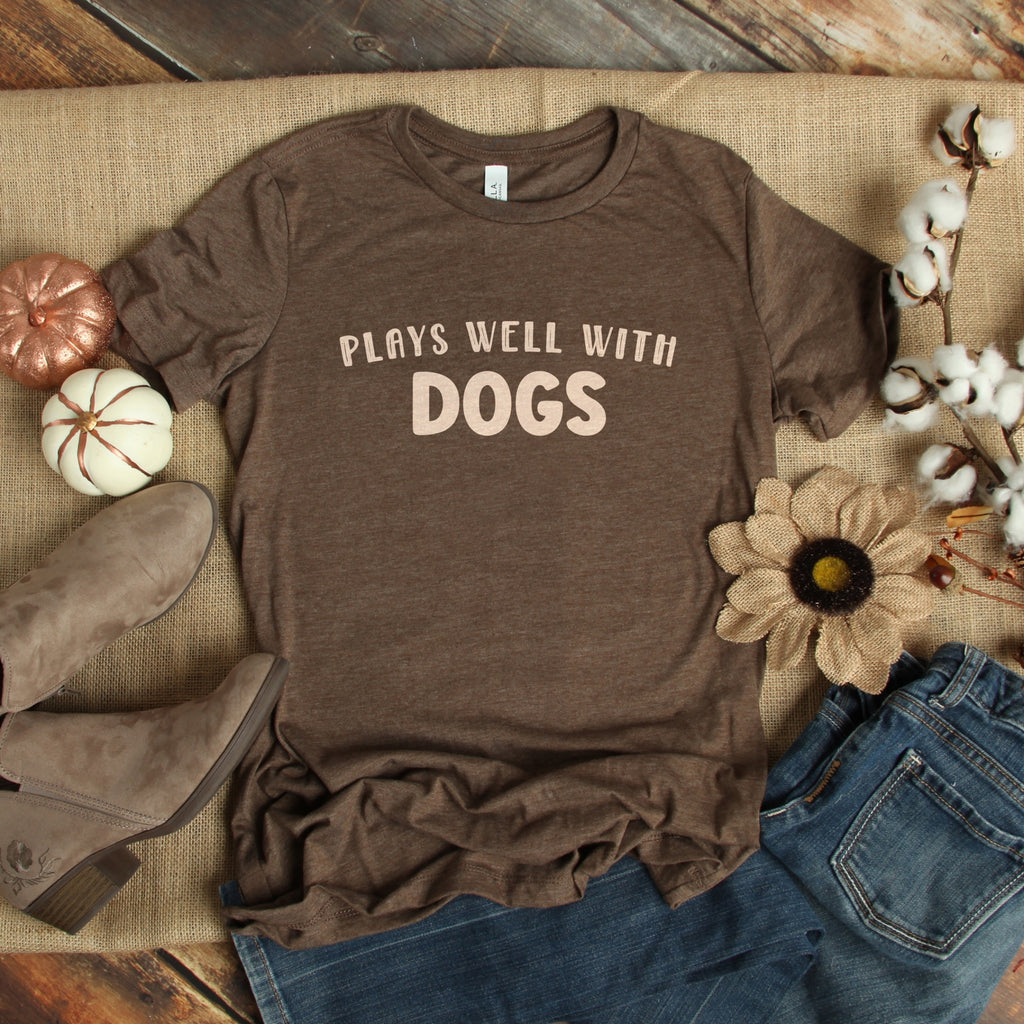 Plays Well With Dogs T-Shirt